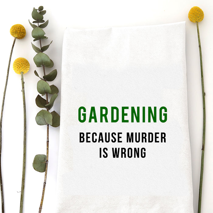 GARDENING BECAUSE - TEA TOWEL