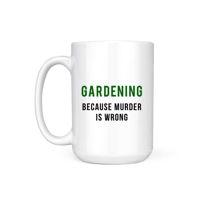 GARDENING BECAUSE- MUG
