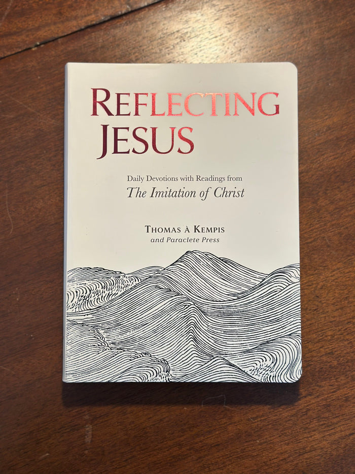 Reflecting Jesus readings of Thomas a Kempis Paraclete Press Books